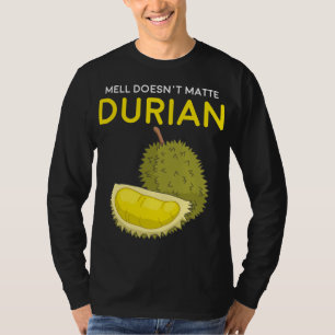 Funny Smell Doesn t Matter Durian Southeast Asia F T-Shirt