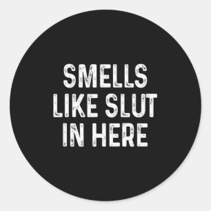 Funny Smells Like In Here Offensive Adult Humor Classic Round Sticker