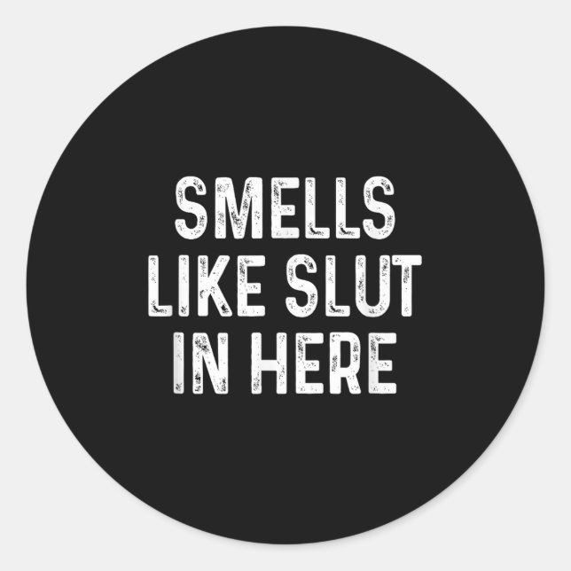 Funny Smells Like In Here Offensive Adult Humour  Classic Round Sticker (Front)