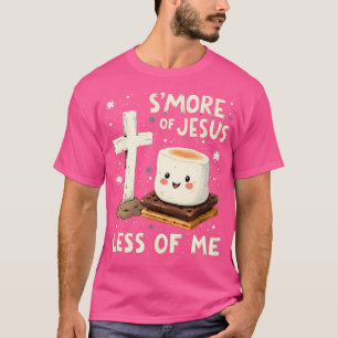 Funny Smore Of Jesus Less Of Me Holy Cross Religio T-Shirt