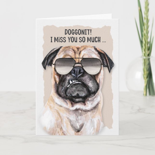 Funny Smug Pug Dog in Sunglasses Missing You Card (Front)