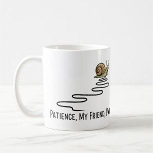 Funny Snail Patience My Friend Patience Quote Coffee Mug