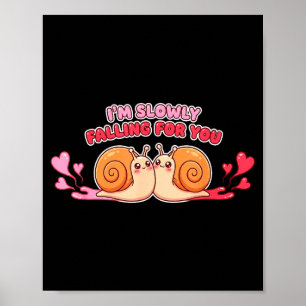 Funny Snail Valentines Day Slowly Falling For You Poster