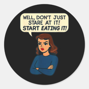 Funny Snarky Woman Quote Sarcastic Adult Innuendo Classic Round Sticker