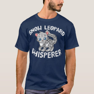 Funny Snow Leopard Lover Snow Leopard Whisperer T-Shirt