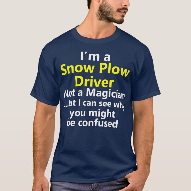 Funny Snow Plough Driver Job Truck Winter Trucker T-Shirt (Front)