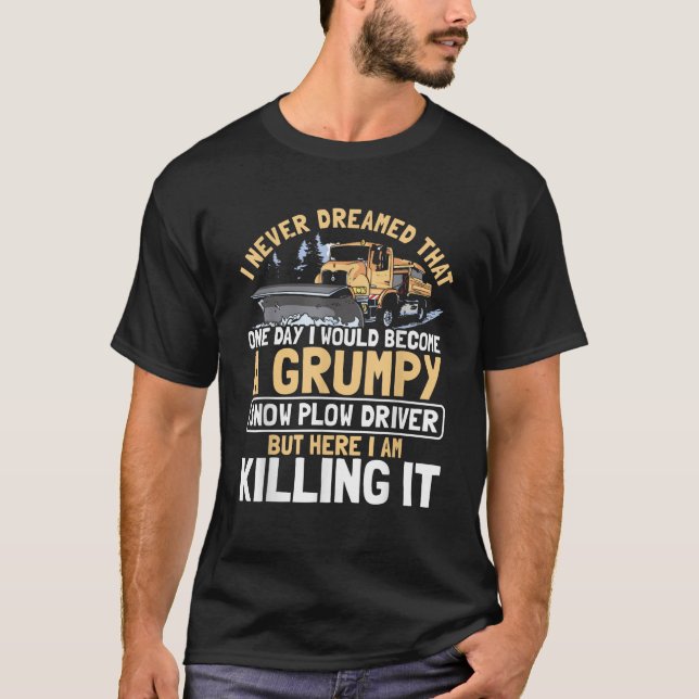 Funny Snow Plow Driver  T-Shirt (Front)