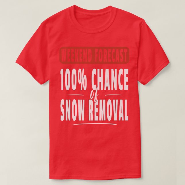 Funny Snow Plowing Saying Snowplow Operator Driver T-Shirt (Design Front)
