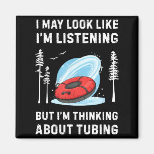 Funny Snow Tubing Lover I May Look Like I'm Listen Magnet
