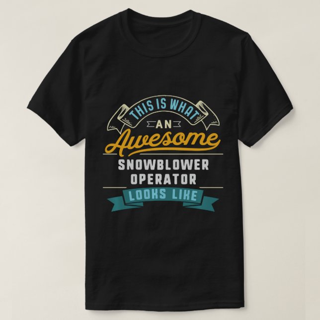 Funny Snowblower Operator Shirt Awesome Job Occupa (Design Front)