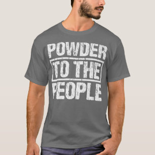 Funny Snowboard Powder To The People Winter Sports T-Shirt