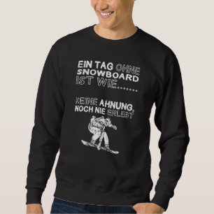 Funny Snowboard Saying Snowboarder Snowboarding Fr Sweatshirt