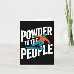 Funny Snowboarding Quote - Powder To The People Sn Card
