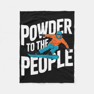 Funny Snowboarding Quote - Powder To The People Sn Fleece Blanket