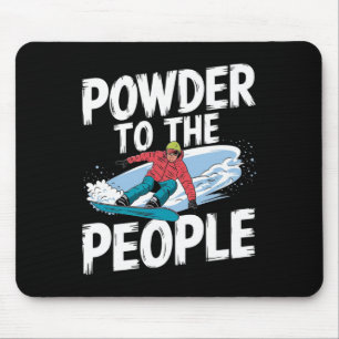 Funny Snowboarding Quote - Powder To The People Sn Mouse Mat
