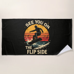 Funny Snowboarding - See You On The Flip Side Beach Towel