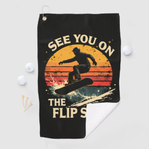 Funny Snowboarding - See You On The Flip Side Golf Towel