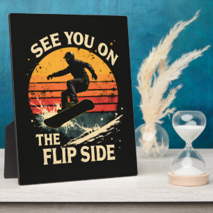 Funny Snowboarding - See You On The Flip Side Plaque
