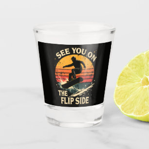 Funny Snowboarding - See You On The Flip Side Shot Glass
