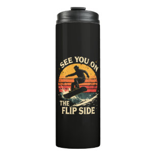 Funny Snowboarding - See You On The Flip Side Thermal Tumbler