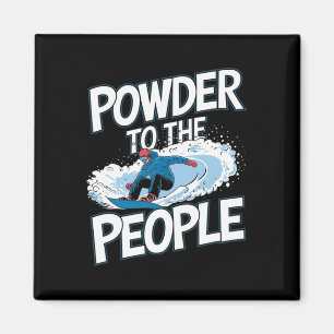 Funny Snowboarding Snowboarder Quote - Powder To T Magnet