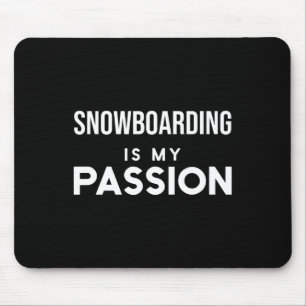 Funny Snowboarding Snowboarder Snowboarding Is My Mouse Mat