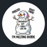 Funny Snowbody Got Chill Like Me Snowman Christmas Classic Round Sticker<br><div class="desc">Funny Snowbody Got Chill Like Me Snowman Christmas Design</div>