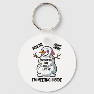 Funny Snowbody Got Chill Like Me Snowman Christmas Key Ring