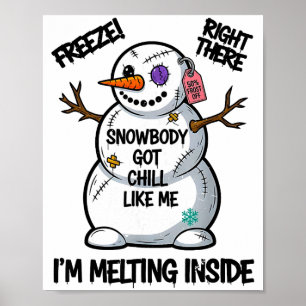 Funny Snowbody Got Chill Like Me Snowman Christmas Poster