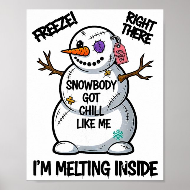 Funny Snowbody Got Chill Like Me Snowman Christmas Poster (Front)