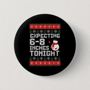 Funny Snowman Expecting 6-8 Inches Tonight Adult H 6 Cm Round Badge