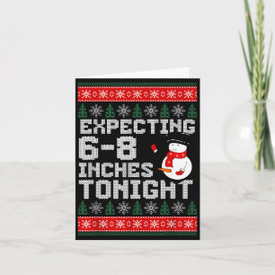 Funny Snowman Expecting 6-8 Inches Tonight Adult H Card