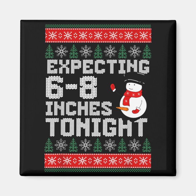 Funny Snowman Expecting 6-8 Inches Tonight Adult H Magnet (Front)