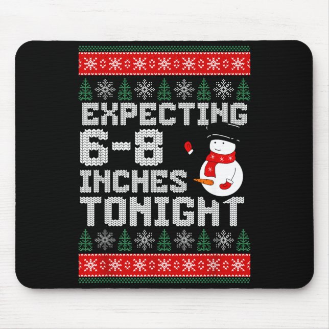 Funny Snowman Expecting 6-8 Inches Tonight Adult H Mouse Mat (Front)