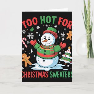 Funny Snowman Lover Too Hot For Christmas Sweaters Card