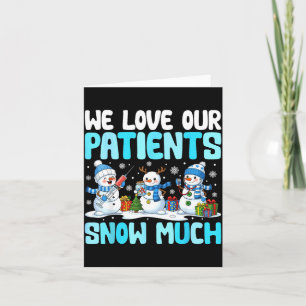 Funny Snowman Nurse We Love Our Patients Snow Much Card