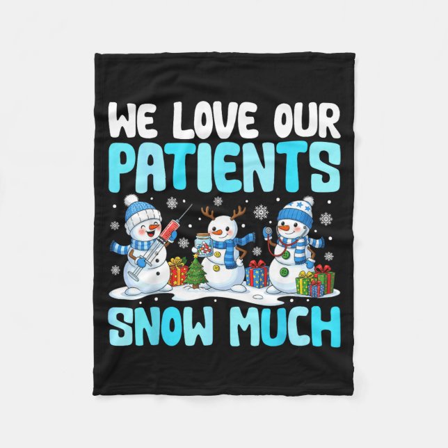 Funny Snowman Nurse We Love Our Patients Snow Much Fleece Blanket (Front)