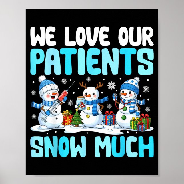 Funny Snowman Nurse We Love Our Patients Snow Much Poster (Front)