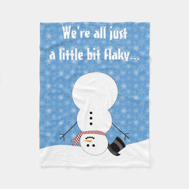 Funny Snowman - We're All Just A Little Bit Flaky Fleece Blanket (Front)