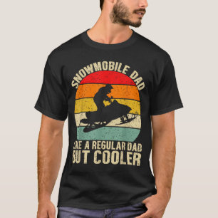 Funny Snowmobile Dad Like A Regular But Cooler Win T-Shirt