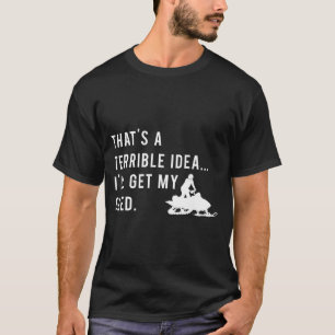 Funny Snowmobile Quote I'll Get My Sled For Winter T-Shirt