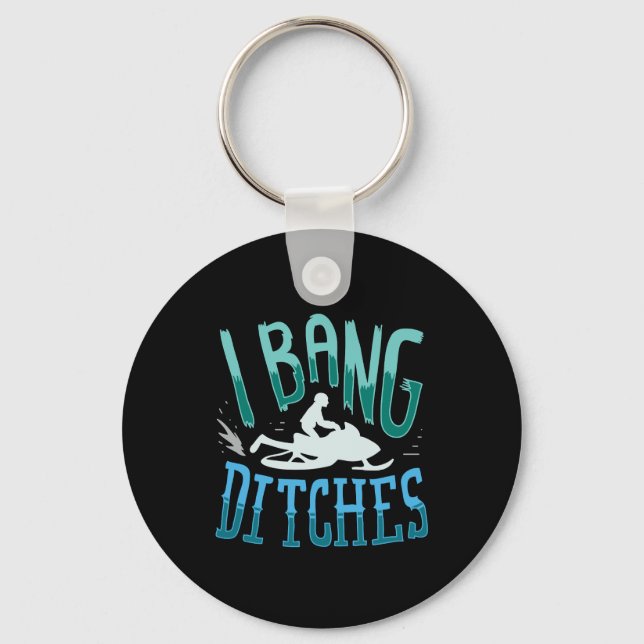 Funny Snowmobiling - I Bang Ditches Key Ring (Front)