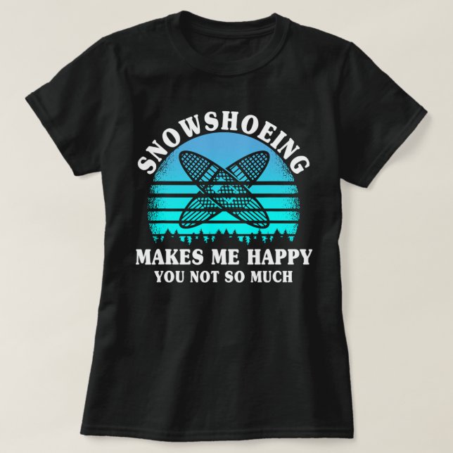 Funny Snowshoe Hiking Snowshoeing T-Shirt (Design Front)
