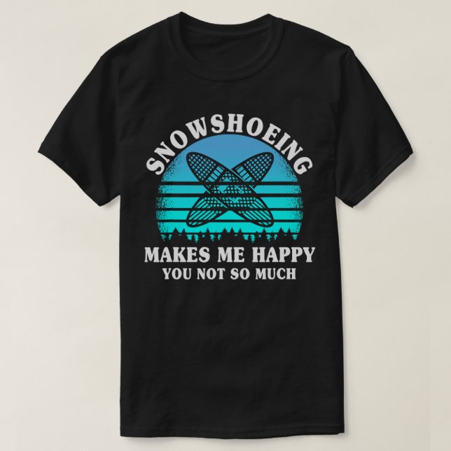 Funny Snowshoe Hiking Snowshoeing T-Shirt (Design Front)