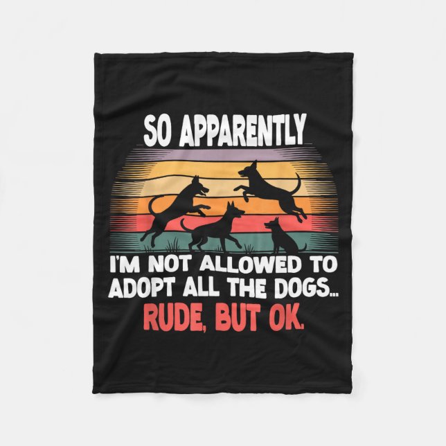 Funny So Apparently I'm Not Allowed To Adopt All T Fleece Blanket (Front)