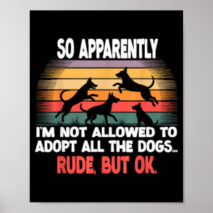 Funny So Apparently I'm Not Allowed To Adopt All T Poster