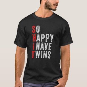 Funny So Happy I Have Twins Mum Of Twins Dad Funny T-Shirt