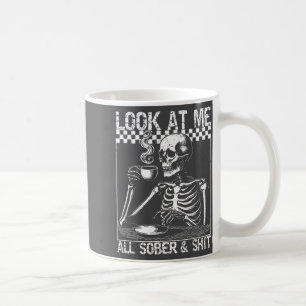 Funny Sobriety Quote Look At Me All Sober And Coffee Mug