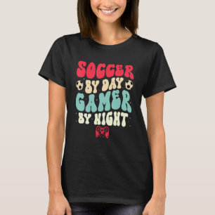 Funny Soccer By Day Gamer By Night Groovy Gamer T-Shirt