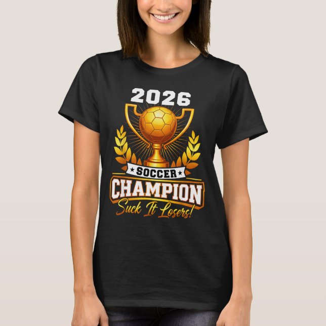 Funny Soccer Champion 2026 Trophy  T-Shirt (Front)